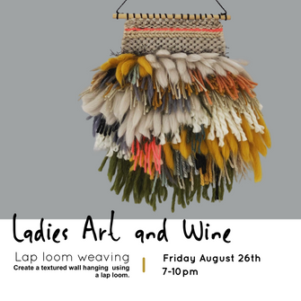 Ladies Art & Wine Evening - Weaving Small Wall Hangings - Aug 26, 7-10pm