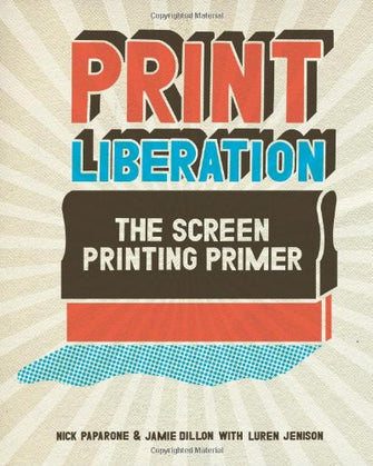 Print Liberation - The Screen Printing Primer